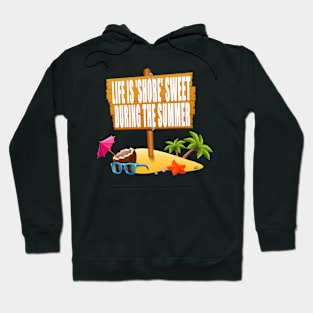 Life is 'shore' sweet during the summer Hoodie